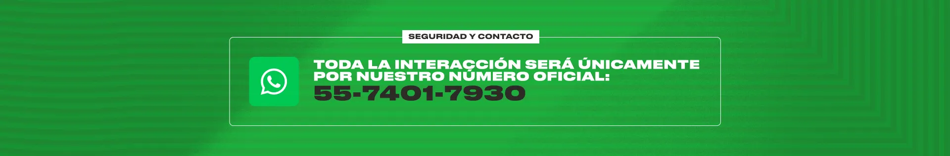 Toda interacción es por nuestro numero oficial 55-7401-7930